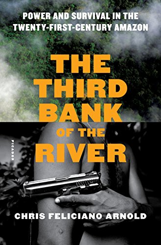 Stock image for The Third Bank of the River : Power and Survival in the Twenty-First-Century Amazon for sale by Better World Books: West
