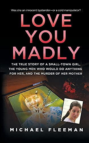 Stock image for Love You Madly: The True Story of a Small-Town Girl, the Young Men She Seduced, and the Murder of Her Mother (Paperback or Softback) for sale by BargainBookStores