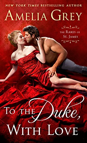 Imagen de archivo de To the Duke, With Love: The Rakes of St. James (The Rakes of St. James, 2) a la venta por BooksRun