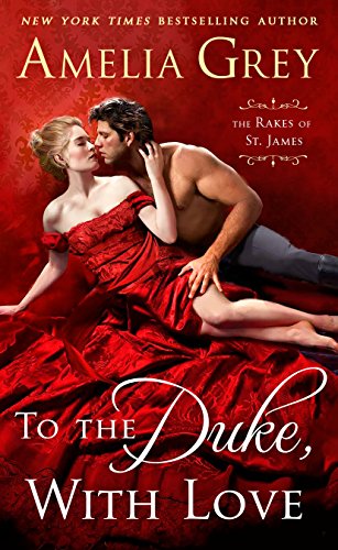 9781250102515: To the Duke, With Love: The Rakes of St. James (The Rakes of St. James, 2)