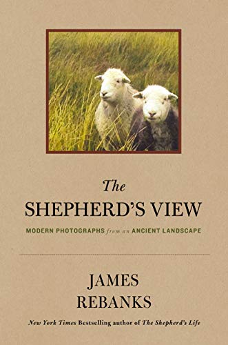 9781250103369: The Shepherd's View: Modern Photographs from an Ancient Landscape