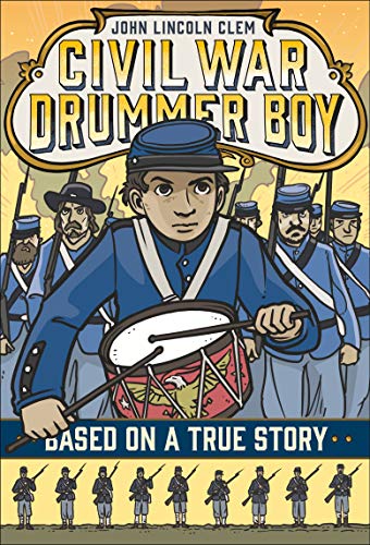 Stock image for John Lincoln Clem: Civil War Drummer Boy (Based on a True Story) for sale by Half Price Books Inc.