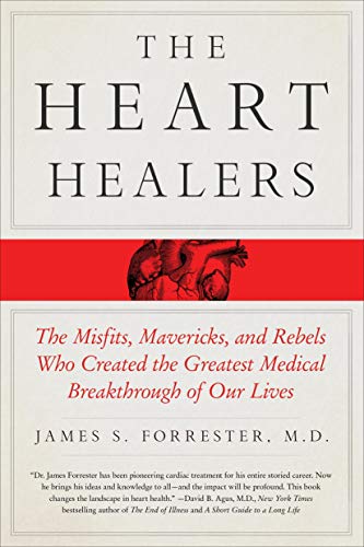Imagen de archivo de The Heart Healers: The Misfits, Mavericks, and Rebels Who Created the Greatest Medical Breakthrough of Our Lives a la venta por Goodwill