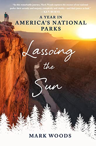 Beispielbild fr Lassoing the Sun: A Year in America's National Parks zum Verkauf von ThriftBooks-Reno