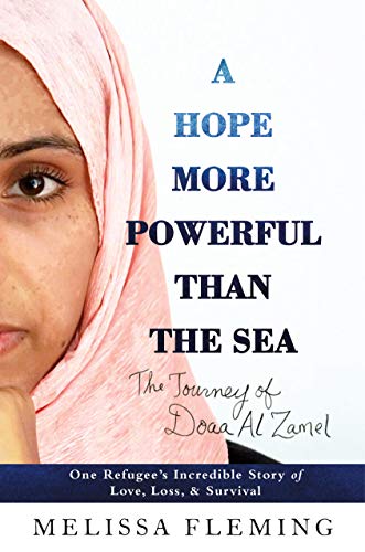 Stock image for A Hope More Powerful Than the Sea : One Refugee's Incredible Story of Love, Loss, and Survival for sale by Better World Books
