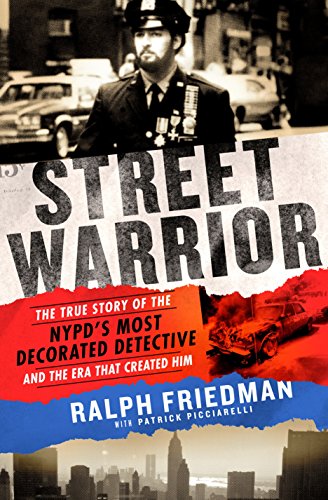 Stock image for Street Warrior: The True Story of the NYPDs Most Decorated Detective and the Era That Created Him for sale by Bulk Book Warehouse