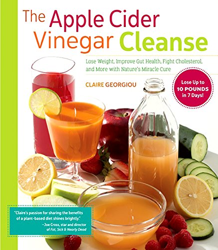 Stock image for The Apple Cider Vinegar Cleanse: Lose Weight, Improve Gut Health, Fight Cholesterol, and More with Nature's Miracle Cure for sale by SecondSale