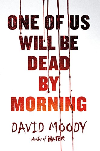 Stock image for One of Us Will Be Dead by Morning (Hater) 1st 1st Signed David Moody for sale by Turn The Page Books