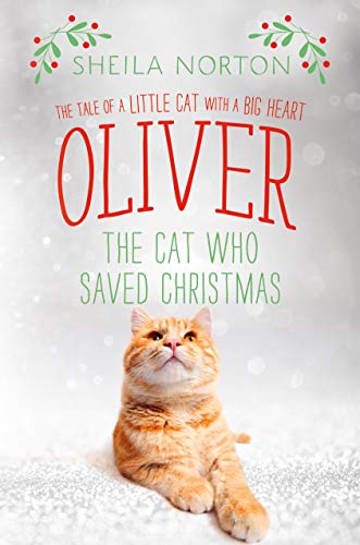 Stock image for Oliver the Cat Who Saved Christmas: The Tale of a Little Cat with a Big Heart for sale by Dream Books Co.
