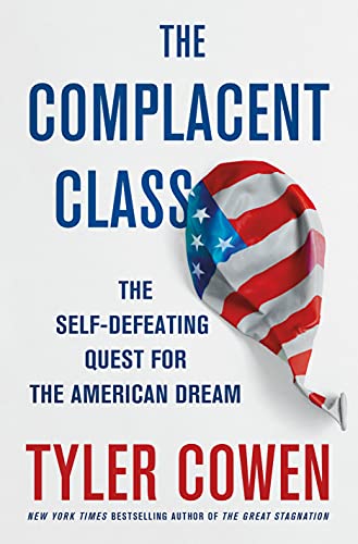 Imagen de archivo de The Complacent Class: The Self-Defeating Quest for the American Dream a la venta por SecondSale