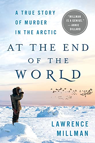 Stock image for At the End of the World: A True Story of Murder in the Arctic for sale by Goodwill Books