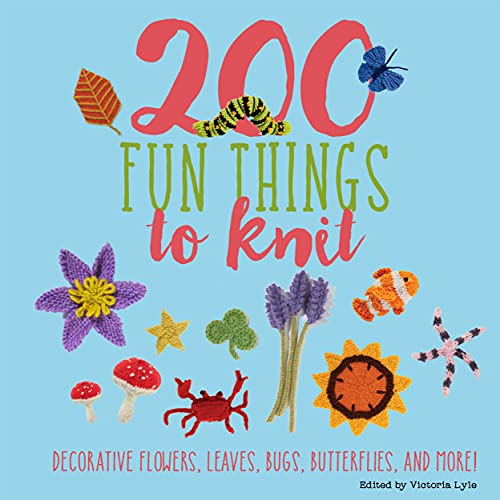 Stock image for 200 Fun Things to Knit: Decorative Flowers, Leaves, Bugs, Butterflies, and More! (Knit & Crochet) for sale by The CB&G Store