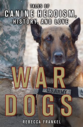 Imagen de archivo de War Dogs : Tales Of Canine Heroism, History, And Love a la venta por Granada Bookstore,            IOBA