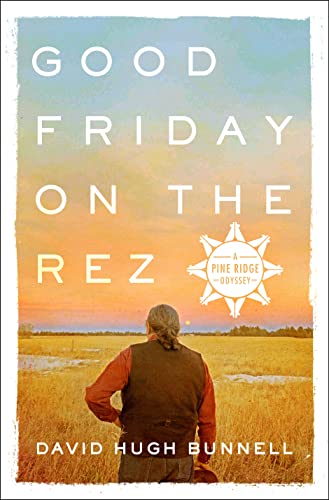 Stock image for Good Friday on the Rez : A Pine Ridge Odyssey for sale by Better World Books