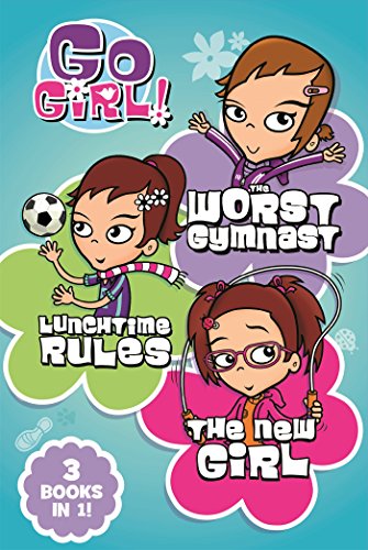 Stock image for Go Girl! (The Worst Gymnast/Lunchtime Rules/The New Girl, 3 Books in 1) for sale by Better World Books