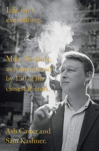 9781250112873: Life isn't everything: Mike Nichols, as remembered by 150 of his closest friends.