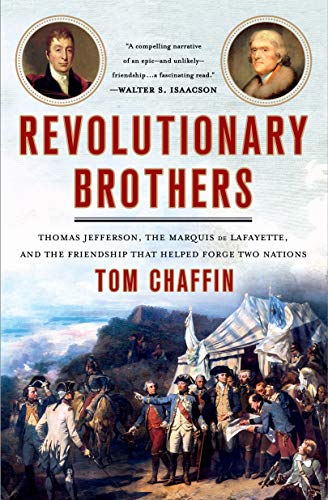 9781250113733: Revolutionary Brothers: Thomas Jefferson, the Marquis De Lafayette, and the Friendship That Helped Forge Two Nations