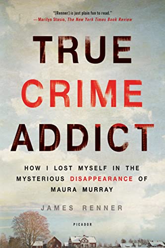 9781250113818: True Crime Addict: How I Lost Myself in the Mysterious Disappearance of Maura Murray