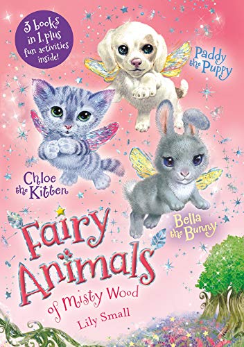 Imagen de archivo de Chloe the Kitten, Bella the Bunny, and Paddy the Puppy 3-Book Bindup: 3 Books in 1, Plus Fun Activities Inside (Fairy Animals of Misty Wood) a la venta por Once Upon A Time Books