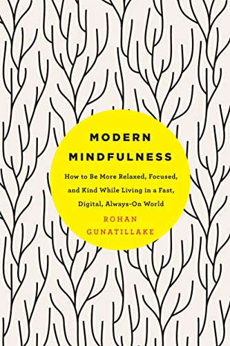 Stock image for Modern Mindfulness: How to Be More Relaxed, Focused, and Kind While Living in a Fast, Digital, Always-On World for sale by Goodwill of Colorado