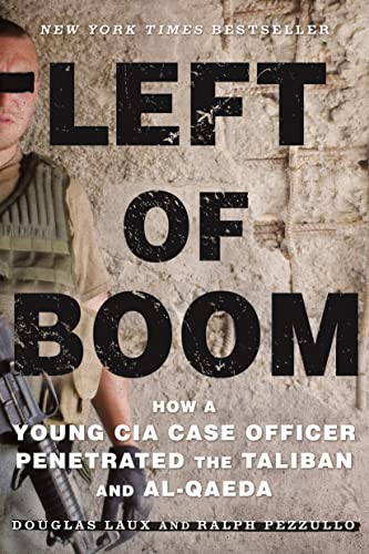 9781250116888: Left of Boom: How a Young CIA Case Officer Penetrated the Taliban and Al-qaeda