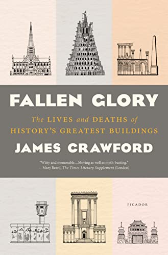 Stock image for Fallen Glory: The Lives and Deaths of History's Greatest Buildings for sale by Decluttr