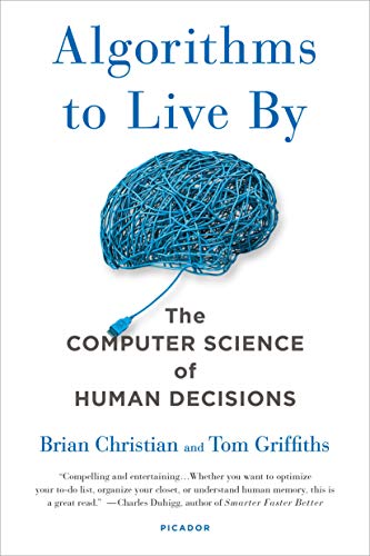 9781250118363: Algorithms to Live by: The Computer Science of Human Decisions