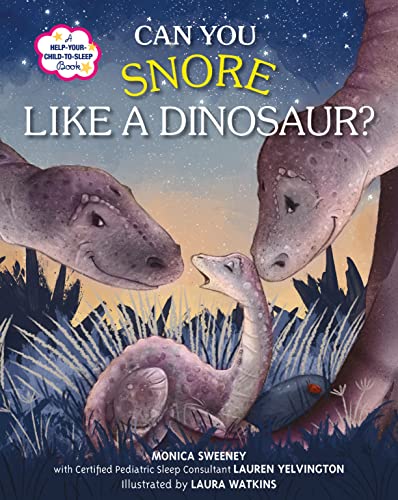 Stock image for Can You Snore Like a Dinosaur? : A Help-Your-Child-To-Sleep Book for sale by Better World Books