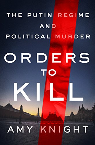 Beispielbild fr Orders to Kill: The Putin Regime and Political Murder zum Verkauf von Wonder Book