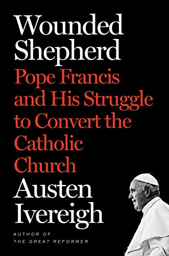 Beispielbild für Wounded Shepherd: Pope Francis and His Struggle to Convert the Catholic Church zum Verkauf von Buchmarie