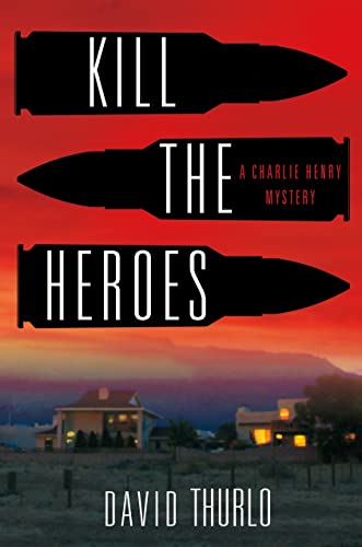 Stock image for Kill the Heroes: A Charlie Henry Mystery (A Charlie Henry Mystery, 4) for sale by SecondSale