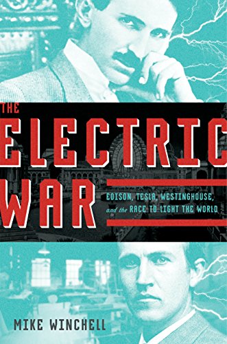 Stock image for The Electric War: Edison, Tesla, Westinghouse, and the Race to Light the World for sale by PlumCircle