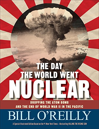 9781250120335: The Day the World Went Nuclear: Dropping the Atom Bomb and the End of World War II in the Pacific