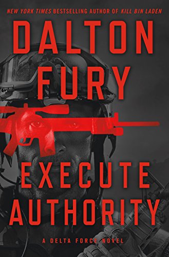 Beispielbild fr Execute Authority : A Delta Force Novel zum Verkauf von Better World Books