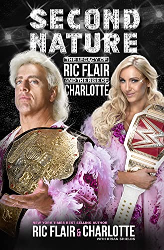 Beispielbild fr Second Nature : The Legacy of Ric Flair and the Rise of Charlotte zum Verkauf von Better World Books