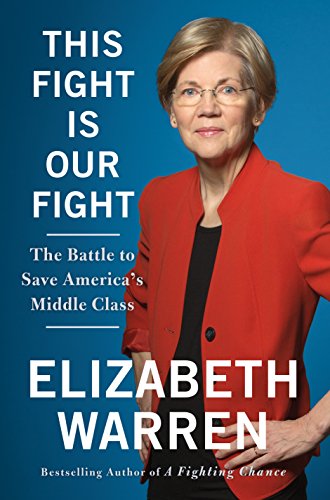 Imagen de archivo de THIS FIGHT IS OUR FIGHT The Battle to Save America's Middle Class a la venta por AVON HILL BOOKS