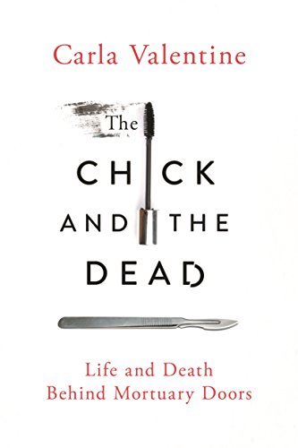 Beispielbild fr The Chick and the Dead: Life and Death Behind Mortuary Doors zum Verkauf von Goodwill Books