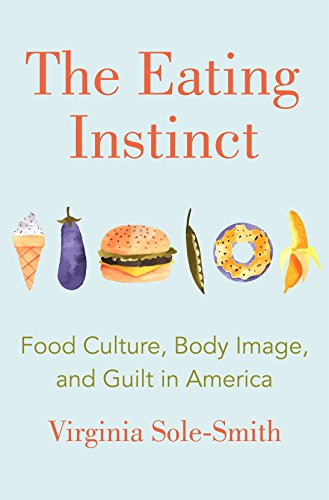 Beispielbild fr The Eating Instinct: Food Culture, Body Image, and Guilt in America zum Verkauf von Zoom Books Company