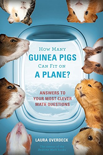 

How Many Guinea Pigs Can Fit on a Plane: Answers to Your Most Clever Math Questions (Bedtime Math) [Soft Cover ]