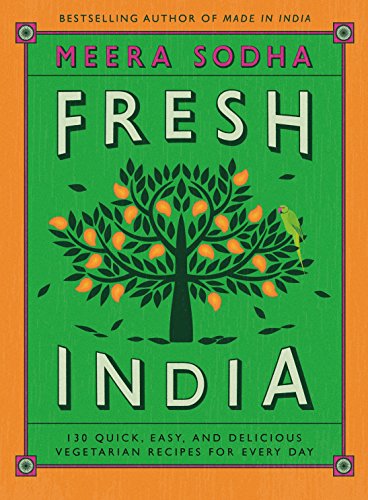 9781250123831: Fresh India: 130 Quick, Easy, and Delicious Vegetarian Recipes for Every Day