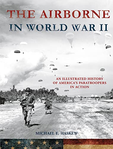 9781250124463: The Airborne in World War II: An Illustrated History of America's Paratroopers in Action