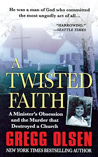 Stock image for A Twisted Faith: A Minister's Obsession and the Murder That Destroyed a Church for sale by Goodwill Books