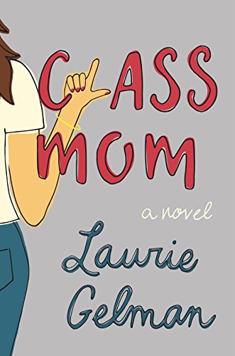 Beispielbild fr Class Mom: A Novel zum Verkauf von SecondSale
