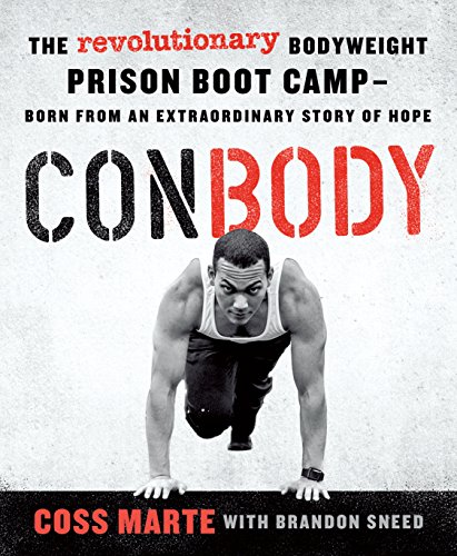 Stock image for ConBody: The Revolutionary Bodyweight Prison Boot Camp, Born from an Extraordinary Story of Hope for sale by KuleliBooks