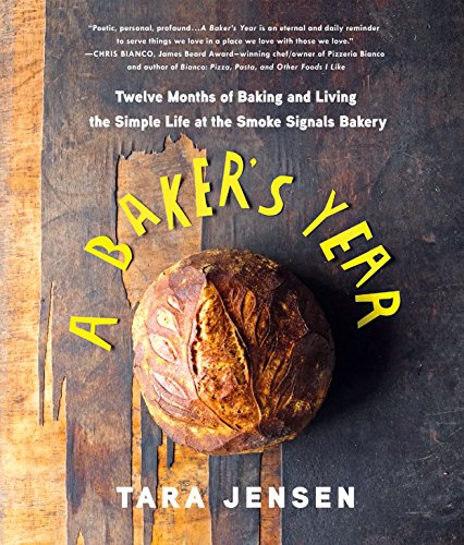 Stock image for A Baker's Year: Twelve Months of Baking and Living the Simple Life at the Smoke Signals Bakery for sale by Reader's Corner, Inc.