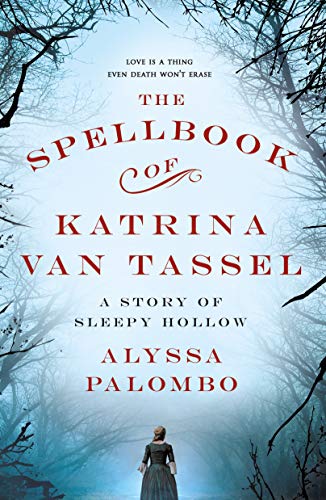 Beispielbild fr The Spellbook of Katrina Van Tassel: A Story of Sleepy Hollow zum Verkauf von Half Price Books Inc.