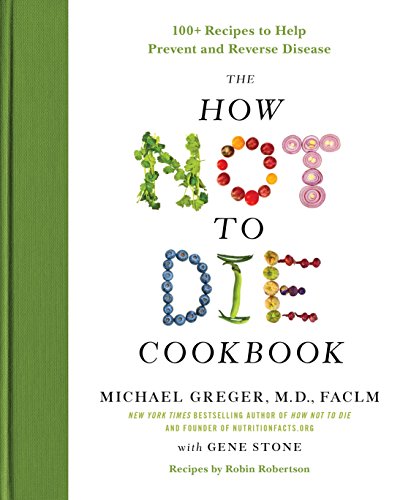 Stock image for The How Not to Die Cookbook: 100+ Recipes to Help Prevent and Reverse Disease (International Edition) for sale by Goodwill of Colorado