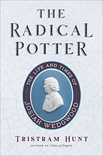 Imagen de archivo de The Radical Potter: The Life and Times of Josiah Wedgwood a la venta por Zoom Books Company