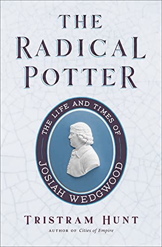 Stock image for The Radical Potter: The Life and Times of Josiah Wedgwood for sale by SecondSale