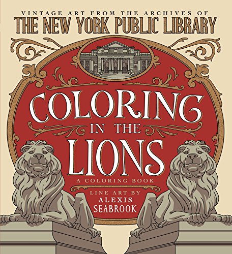 Stock image for Coloring in the Lions: A Coloring Book: Vintage Art from the Archives of The New York Public Library for sale by HPB-Diamond